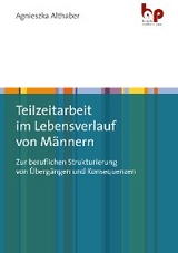 Teilzeitarbeit im Lebensverlauf von Männern - Agnieszka Althaber