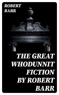 The Great Whodunnit Fiction by Robert Barr - Robert Barr