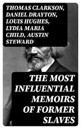 The Most Influential Memoirs Of Former Slaves - Thomas Clarkson, Daniel Drayton, Louis Hughes, Lydia Maria Child, Austin Steward, Ida B. Wells-Barnett, Moses Grandy, William Wells Brown, William Still, Nat Turner, Henry Bibb, Olaudah Equiano, Sojourner Truth, Mary Prince, Kate Drumgoold, Frederick Douglass, Brantz Mayer, Theodore Canot, Booker T. Washington, Elizabeth Keckley, Charles Ball, Solomon Northup, Josiah Henson, Stephen Smith, Ellen Craft, William Craft, John Gabriel Stedman, Sarah H. Bradford, Lucy A. Delaney, L. S. Thompson, F. G. de Fontaine, Henry Box Brown, John Dixon Long, Harriet Jacobs, Jacob D. Green, Thomas S. Gaines, Willie Lynch, Margaretta Matilda Odell, Joseph Mountain