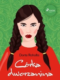 Córka dworzanina - Dorte Roholte