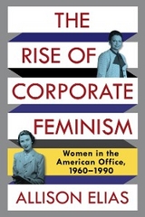 Rise of Corporate Feminism -  Allison Elias