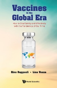 Vaccines In The Global Era: How To Deal Safely And Effectively With The Pandemics Of Our Time -  Vozza Lisa Vozza,  Rappuoli Rino Rappuoli