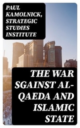 The War sgainst Al-Qaeda and Islamic State - Paul Kamolnick,  Strategic Studies Institute