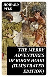 The Merry Adventures of Robin Hood (Illustrated Edition) - Howard Pyle