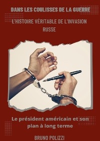 Dans les coulisses de la guerre:  "l'histoire veritable de l'invasion russe" - Bruno Polizzi