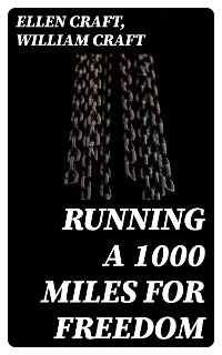 Running a 1000 Miles For Freedom - Ellen Craft, William Craft