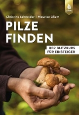 Pilze finden - Christine Schneider, Maurice Gliem