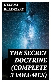 The Secret Doctrine (Complete 3 Volumes) - Helena Blavatsky