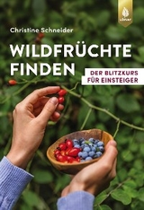 Wildfrüchte finden - Christine Schneider