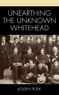 Unearthing the Unknown Whitehead -  Joseph Petek