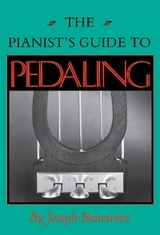 Pianist's Guide to Pedaling -  Joseph Banowetz