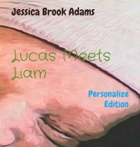 Lucas Meets Liam -  Jessica Brook Adams