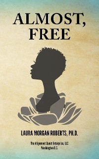 Almost, Free -  Laura Morgan Roberts