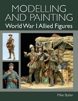 Modelling and Painting World War I Allied Figures - Mike Butler