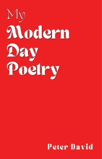 My Modern Day Poetry - Peter David Shanahan