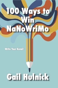 100 Ways to Win NaNoWriMo -  Gail Hulnick