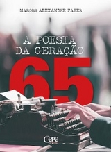 A Poesia da Geração 65 - Marcos Alexandre Faber