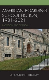 American Boarding School Fiction, 1981-2021 -  Alexander H. Pitofsky