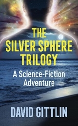 The Silver Sphere Trilogy - David B Gittlin