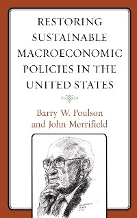 Restoring Sustainable Macroeconomic Policies in the United States -  John Merrifield,  Barry W. Poulson