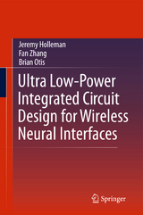 Ultra Low-Power Integrated Circuit Design for Wireless Neural Interfaces - Jeremy Holleman, Fan Zhang, Brian Otis