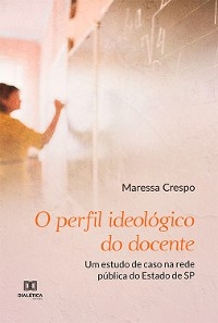 O perfil ideológico do docente - Maressa Crespo