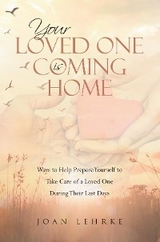 Your Loved One Is Coming Home -  Joan Lehrke