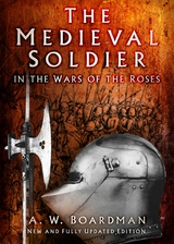 Medieval Soldier in the Wars of the Roses -  Andrew Boardman
