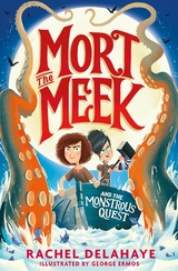 Mort the Meek and the Monstrous Quest - Rachel Delahaye