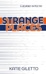 Strange Places -  Katie Giletto