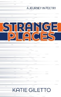 Strange Places -  Katie Giletto