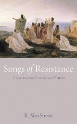 Songs of Resistance -  R. Alan Streett