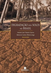 Degradação dos solos no Brasil - Antonio José Teixeira Guerra, Maria do Carmo Oliveira Jorge