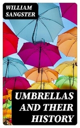 Umbrellas and Their History - William Sangster