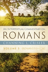Intertextual Commentary on Romans, Volume 3 -  Channing L. Crisler