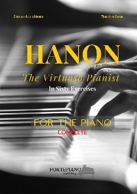 Hanon: The Virtuoso Pianist In Sixty Exercises For The Piano - Charles-Louis Hanon