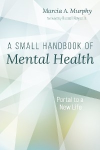 A Small Handbook of Mental Health - Marcia A. Murphy