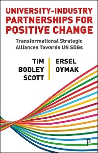 University-Industry Partnerships for Positive Change -  Tim Bodley-Scott,  Ersel Oymak