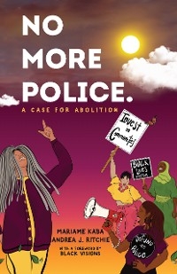 No More Police -  Mariame Kaba,  Andrea J. Ritchie