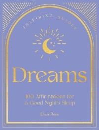 Dreams : 100 Affirmations for a Good Night's Sleep -  Elicia Rose Trewick