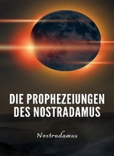 Die Prophezeiungen des Nostradamus (übersetzt) -  Nostradamus