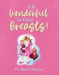It Is Wonderful to Have Breasts! - Dr. Marta Briseno