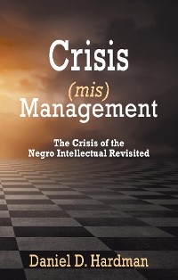 Crisis (mis)Management -  Daniel D Hardman
