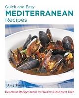 Quick and Easy Mediterranean Recipes -  Amy Riolo