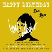 Happy Birthday-Love, Liam -  Liam Gallagher