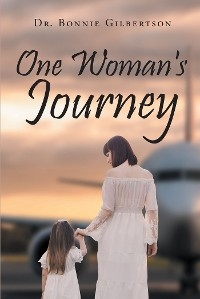 One Woman's Journey -  Dr. Bonnie Gilbertson