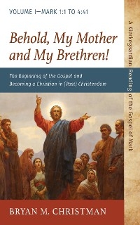 Behold, My Mother and My Brethren! -  Bryan M. Christman