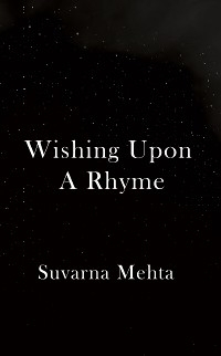 Wishing Upon A Rhyme - Suvarna Mehta