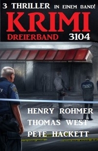 Krimi Dreierband 3104 - Henry Rohmer, Thomas West, Pete Hackett