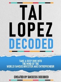 Tai Lopez Decoded -  Success Decoded
